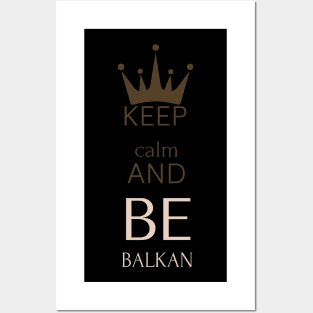 keep calm and be Balkan Posters and Art